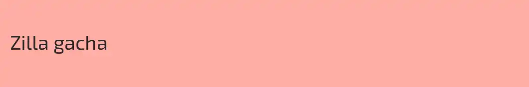 Zilla gacha